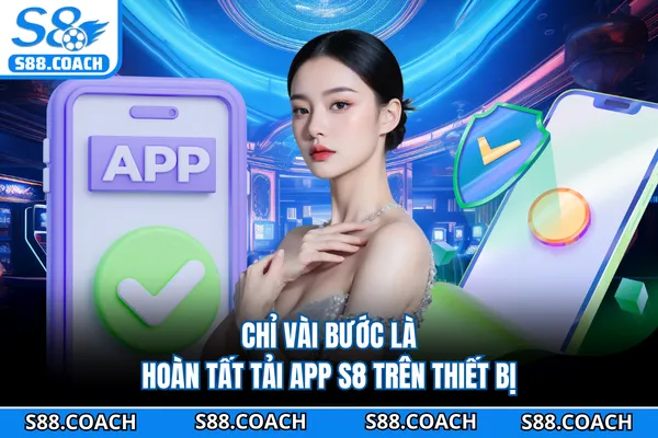 Chỉ vài bước là hoàn tất tải app S8 trên thiết bị Chỉ vài bước là hoàn tất tải app S8 trên thiết bị