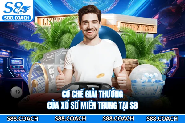 Cơ chế giải thưởng của xổ số miền Trung tại S8 Cơ chế giải thưởng của xổ số miền Trung tại S8