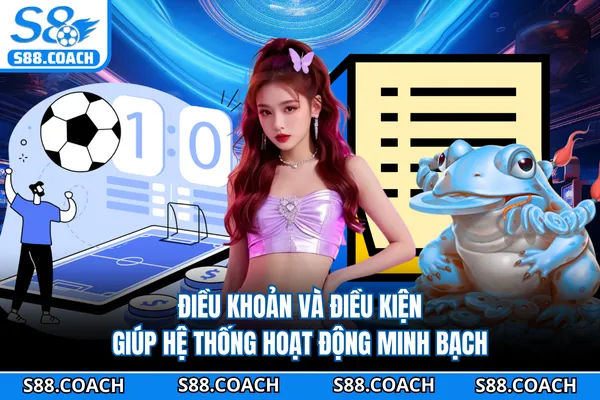 Điều khoản và điều kiện giúp hệ thống hoạt động minh bạch Điều khoản và điều kiện giúp hệ thống hoạt động minh bạch