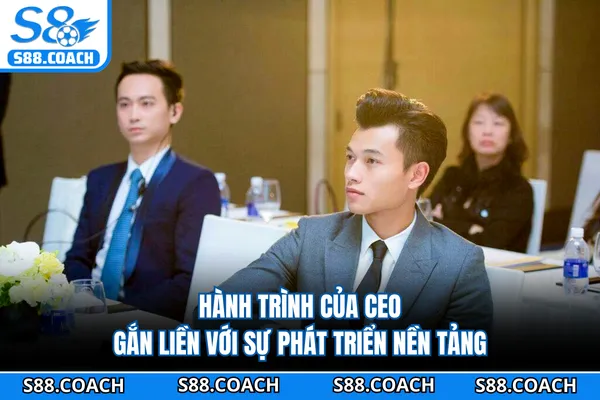 Hành trình của CEO gắn liền với sự phát triển nền tảng