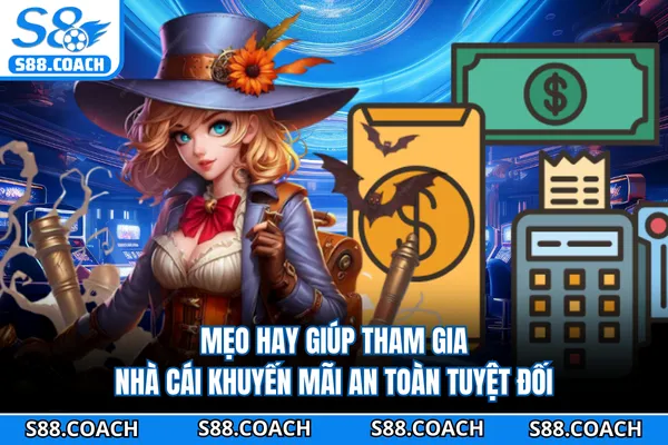 Mẹo hay giúp tham gia nhà cái khuyến mãi an toàn tuyệt đối