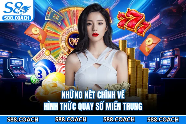 Những nét chính về hình thức quay số miền Trung Những nét chính về hình thức quay số miền Trung