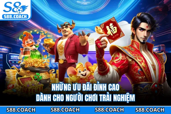 Những ưu đãi đỉnh cao dành cho người chơi trải nghiệm Những ưu đãi đỉnh cao dành cho người chơi trải nghiệm