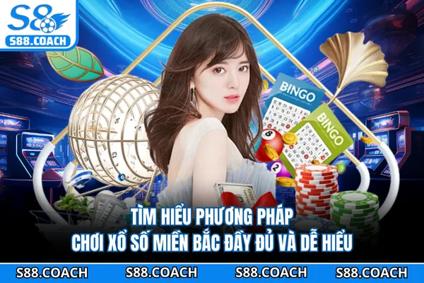 Tìm hiểu phương pháp chơi xổ số miền Bắc đầy đủ và dễ hiểu Tìm hiểu phương pháp chơi xổ số miền Bắc đầy đủ và dễ hiểu