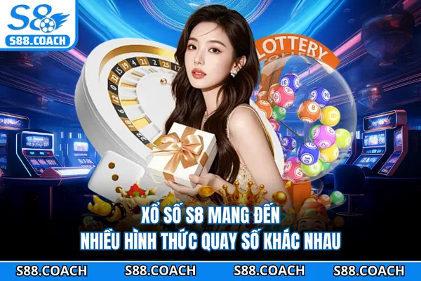 Xổ số S8 mang đến nhiều hình thức quay số khác nhau Xổ số S8 mang đến nhiều hình thức quay số khác nhau